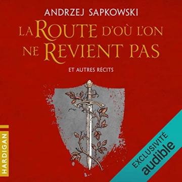 La Route d'où l'on ne revient pas et autres récits Andrzej Sapkowski