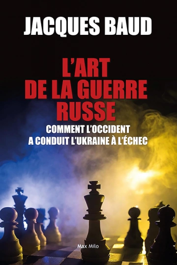 L'art de la guerre Russe : Comment l’occident a conduit l’Ukraine à l’échec