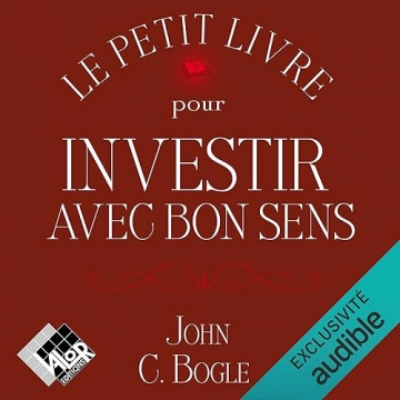 LE PETIT LIVRE POUR INVESTIR AVEC BON SENS - JOHN C. BOGLE